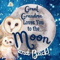 Great Grandma Loves You to the Moon and Back: A Beautiful Story of Love That Stretches as Far as the Stars