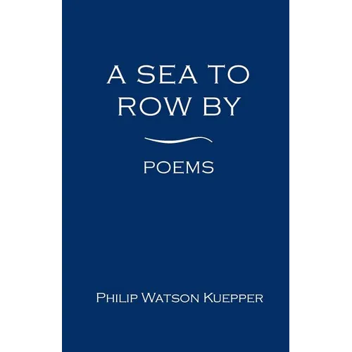 A Sea To Row By: Poems