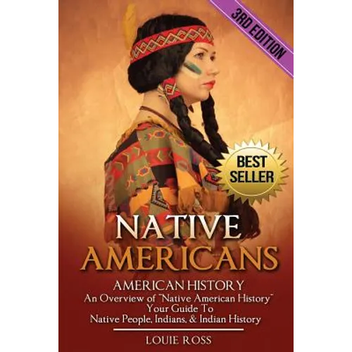Native Americans: American History: An Overview of "Native American History" - Your Guide To Native People, Indians, & Indian History