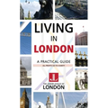 Living in London: A Practical Guide