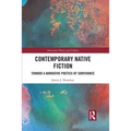Contemporary Native Fiction: Toward a Narrative Poetics of Survivance