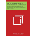 An Introduction to the Study of Astrology: With Numerous Emendations, Adapted to the Improved State of the Science