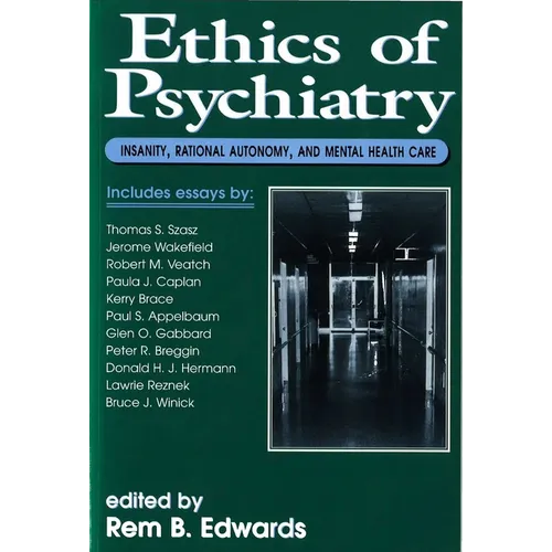 Ethics of Psychiatry: Insanity, Rational Autonomy, and Mental Health Care