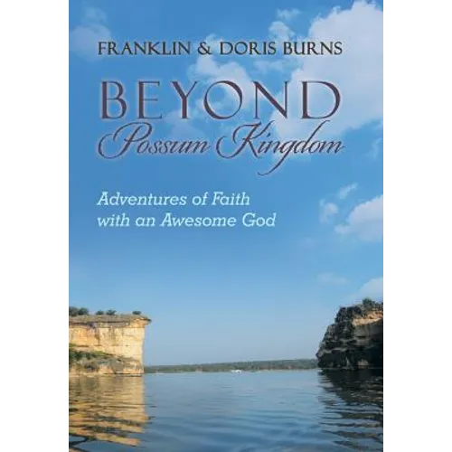 Beyond Possum Kingdom: Adventures of Faith with an Awesome God