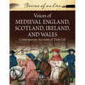 Voices of Medieval England, Scotland, Ireland, and Wales: Contemporary Accounts of Daily Life