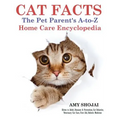Cat Facts: The Pet Parent's A-to-Z Home Care Encyclopedia