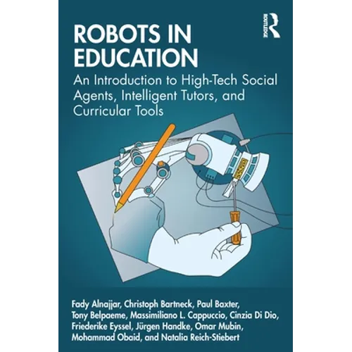 Robots in Education: An Introduction to High-Tech Social Agents, Intelligent Tutors, and Curricular Tools