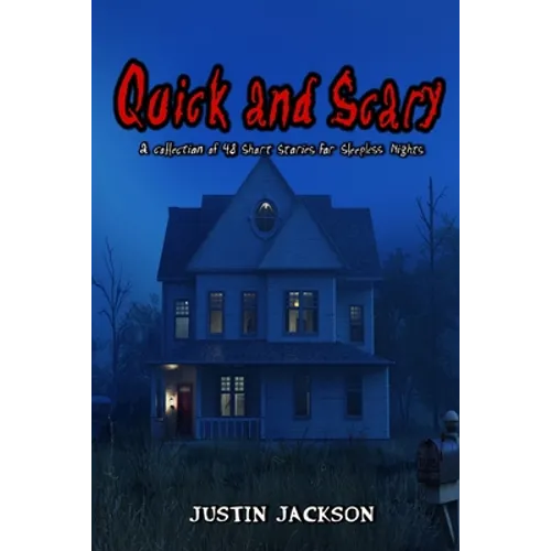 Quick and Scary: a Collection of 48 Short Stories for Sleepless Nights