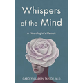 Whispers of the Mind: A Neurologist's Memoir