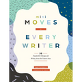 Mini Moves for Every Writer: Fifty Transferable Techniques for Writing Across the Content Areas (Writing Strategies to Build Stronger Student Writers)