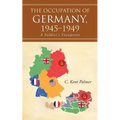 The Occupation of Germany, 1945-1949: A Soldier's Viewpoint
