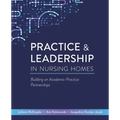 Practice & Leadership in Nursing Homes: Building on Academic-Practice Partnerships