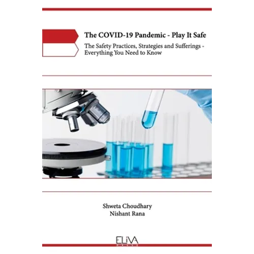 The COVID-19 Pandemic - Play It Safe: The Safety practices, Strategies and Sufferings - Everything you need to know