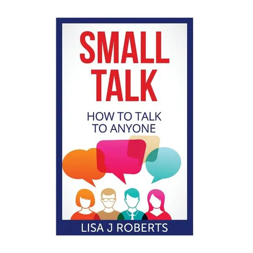 Small Talk: How to Talk to Anyone