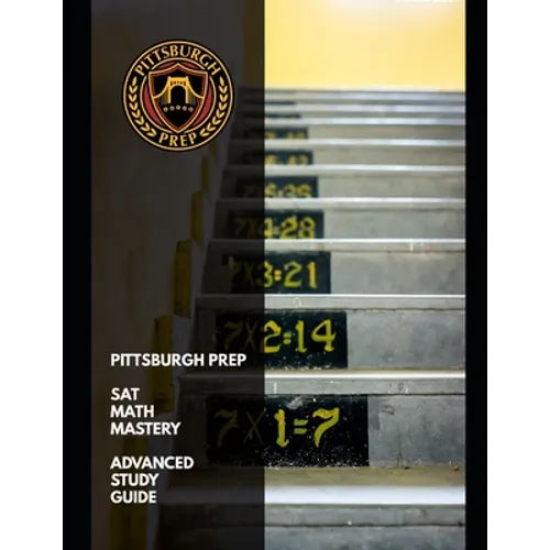Pittsburgh Prep SAT Math Mastery: Advanced Study Guide and Practice Exercises
