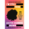 I'm Still Here (Adapted for Young Readers): Loving Myself in a World Not Made for Me
