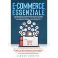 E-Commerce Essenziale: Strategie e Soluzioni Pratiche per Lanciare, Gestire e Ottimizzare il Tuo Negozio Online nel Mercato Digitale (Etsy e