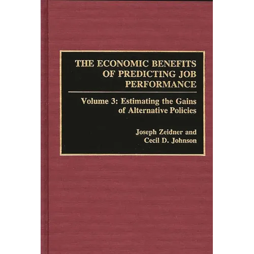 The Economic Benefits of Predicting Job Performance: Volume 3: Estimating the Gains of Alternative Policies