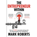 The Entrepreneur Within: How to Forge Innovation-Led Growth by Embracing the Inner Entrepreneur