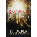 Knowing Christianity: The Foundations of the Christian Faith and How They Shape Daily Life