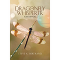 The Dragonfly Whisperer: Collected Haiku