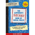 The Asperkid's (Secret) Book of Social Rules, 10th Anniversary Edition: The Handbook of (Not-So-Obvious) Neurotypical Social Guidelines for Autistic T