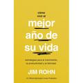 Cómo Vivir El Mejor Año de Su Vida (How to Have Your Best Year Ever): Estrategias Para El Crecimiento, La Productividad Y La Felicidad