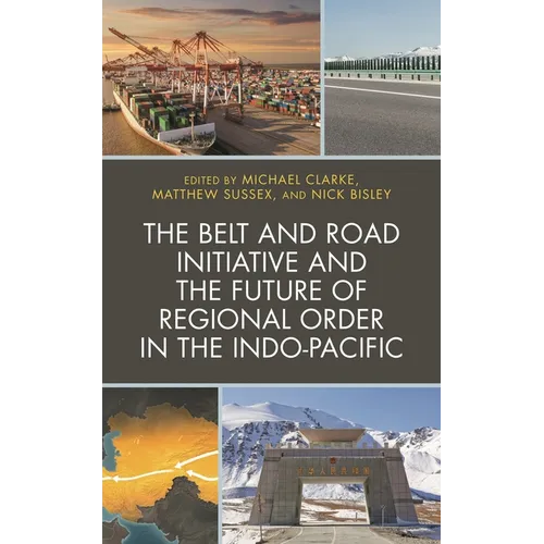 The Belt and Road Initiative and the Future of Regional Order in the Indo-Pacific