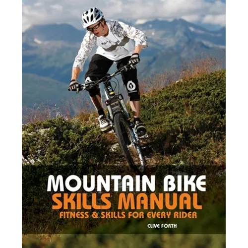 Mountain Bike Skills Manual: Fitness and Skills for Every Rider