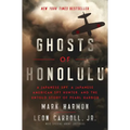 Ghosts of Honolulu: A Japanese Spy, a Japanese American Spy Hunter, and the Untold Story of Pearl Harbor