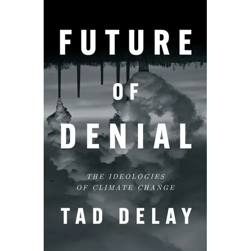 Future of Denial: The Ideologies of Climate Change