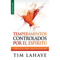 Temperamentos Controlados Por El Espíritu - Serie Favoritos: Fortaleza Para Cada Dificultad
