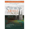 The Church and the Middle Ages (1000-1378): Cathedrals, Crusades, and the Papacy in Exile