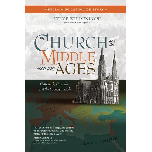 The Church and the Middle Ages (1000-1378): Cathedrals, Crusades, and the Papacy in Exile
