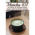 Matcha 101: The Making Of Traditional Matcha, Matcha Lattes And Matcha Smoothies: Different Types Of Green Tea