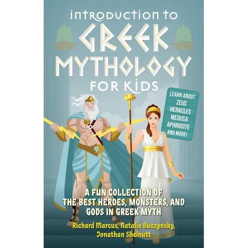 Introduction to Greek Mythology for Kids: A Fun Collection of the Best Heroes, Monsters, and Gods in Greek Myth
