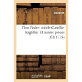 Don Pedre, Roi de Castille, Tragédie. Et Autres Pieces
