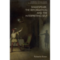 Shakespeare, the Reformation and the Interpreting Self