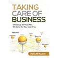 Taking Care of Business: A Roadmap for Those Who Will Some Day Take Care of You