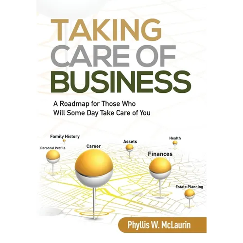 Taking Care of Business: A Roadmap for Those Who Will Some Day Take Care of You