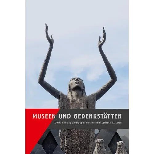 Museen Und Gedenkstatten Zur Erinnerung an Die Opfer Der Kommunistischen Diktaturen