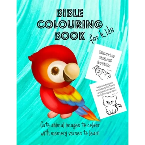 Bible Colouring Book for Kids - Cute Animal Images to Colour with Memory Verses to Learn: Teach Children Scripture Verses in a Fun and Creative Way. P