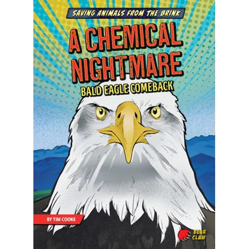 A Chemical Nightmare: Bald Eagle Comeback