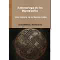 Antropología de los Hiperbóreos - Una historia de la Nación Celta