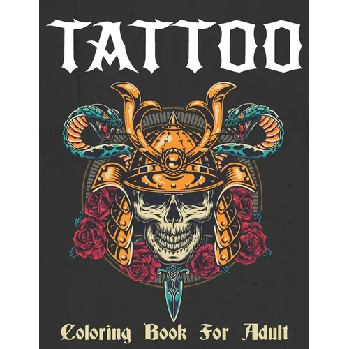 Tattoo Coloring Book: Coloring Pages For Adult Relaxation With Beautiful Modern Tattoo Designs