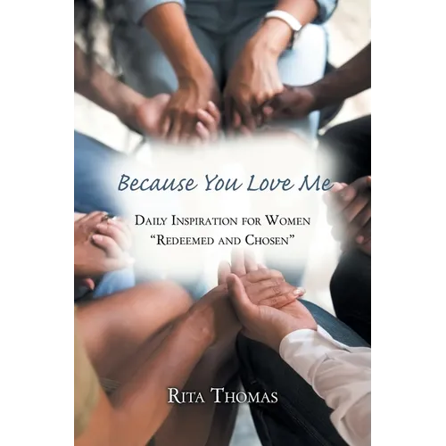 Because You Love Me: Daily Inspiration for Women "Redeemed and Chosen"
