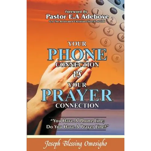 Your Phone Connection Vs Your Prayer Connection: If you have a phone line, Do you have a prayer line?