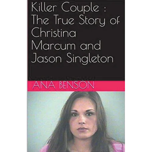 Killer Couple: The True Story of Christina Marcum and Jason Singleton