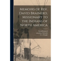 Memoirs of Rev. David Brainerd, Missionary to the Indians of North America [microform]