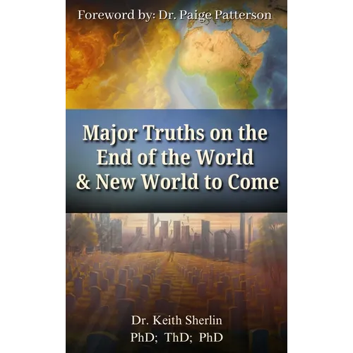 Major Truths on the End of the World & New World to Come